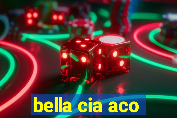 bella cia aco